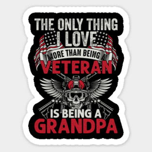 The only thing I love than being a Veteran is being Grandpa Sticker