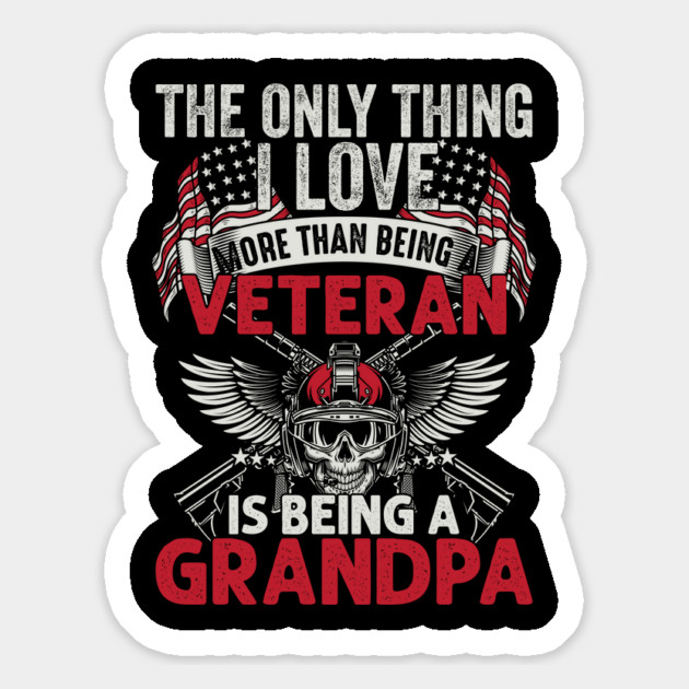 The only thing I love than being a Veteran is being Grandpa Magnet by Silly Me Studio