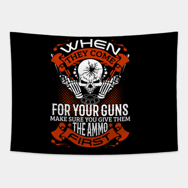 When they come for your guns give them the ammo first, 2nd amendment, gun rights Tapestry by Silly Me Studio