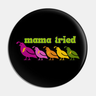 Mama tried Pin