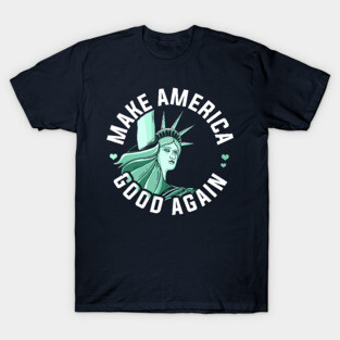 Anti Trump Shirt, Make America Good Again T-Shirt