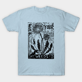 Eat Your Weeds! T-Shirt