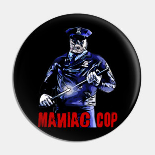 Maniac Cop Pin