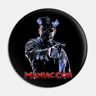Maniac Cop Pin