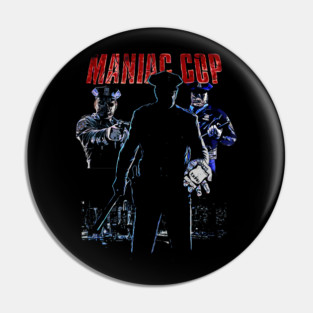 Maniac Cop Pin