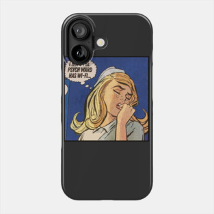 I Hope The Psych Ward Has Wi-Fi .... Phone Case