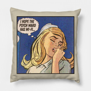 I Hope The Psych Ward Has Wi-Fi .... Pillow