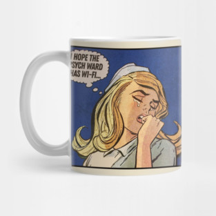 I Hope The Psych Ward Has Wi-Fi .... Mug