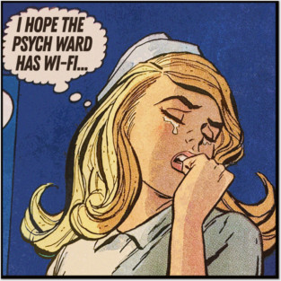 I Hope The Psych Ward Has Wi-Fi .... Posters and Art