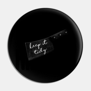 Serial Killers! Keep it Tidy Pin