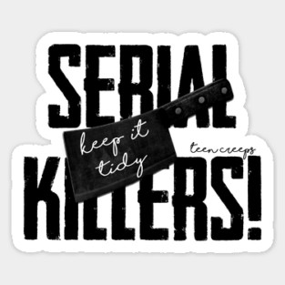 Serial Killers! Keep it Tidy Sticker