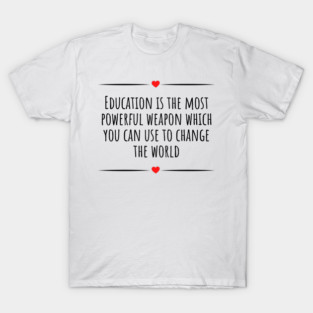 Education is the most powerful weapon - Nelson Mandela quote T-Shirt