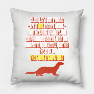 Marmot Speech - That Ain't Legal Either Funny Big Lebowski Quote Pillow