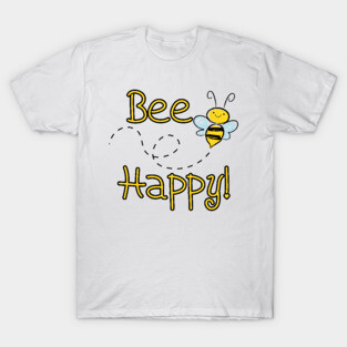 Bee Happy! T-Shirt