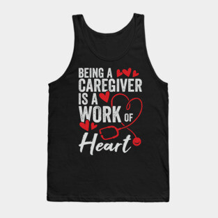 Being A Caregiver Is A Work Of Heart Tank Top