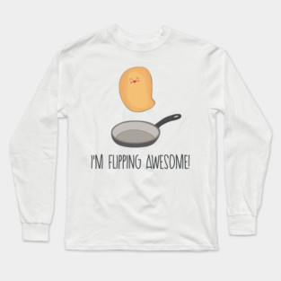 I'm Flipping Awesome- Funny Pancake Gift Long Sleeve T-Shirt