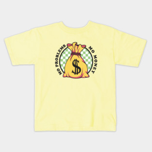 Mo money Mo problems Kids T-Shirt