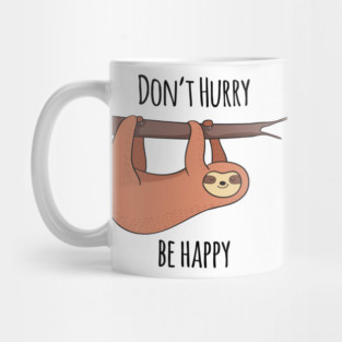Don't Hurry, Be Happy! Cute Sloth Gift Mug
