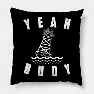 Distressed Yeah Buoy Life Is Good Tshirt Pillow