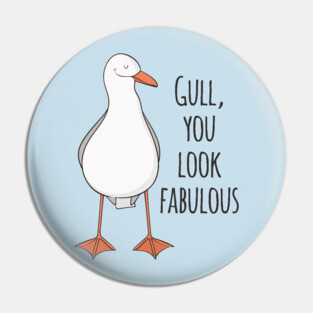 Gull, You Look Fabulous! Pin