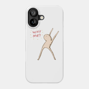 Honest Blob Says Why Me Phone Case