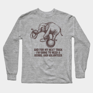 ELEPHANT TRICK Long Sleeve T-Shirt