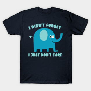 DONT CARE ELEPHANT T-Shirt