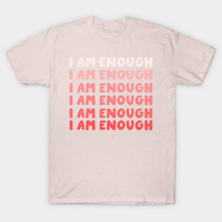 I Am Enough T-Shirt