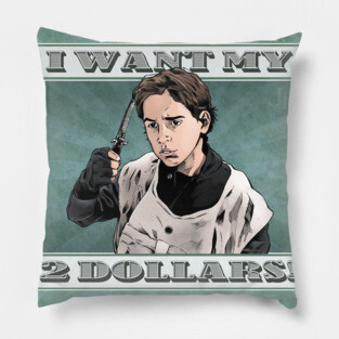 I Want my 2 Dollars! Pillow