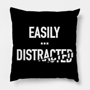 Easily Distracted Pillow