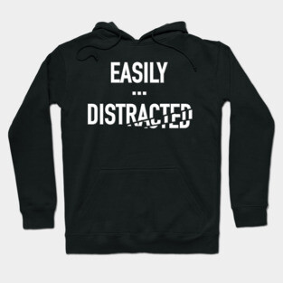 Easily Distracted Hoodie