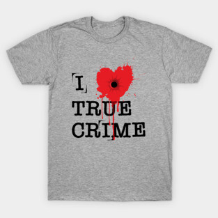 I Heart True Crime T-Shirt