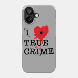 I Heart True Crime Phone Case
