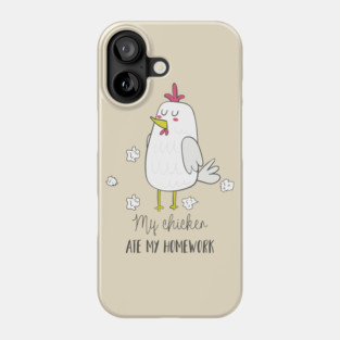 My Chicken Ate My Homework Phone Case