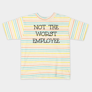 Not The Worst Employee DRK Kids T-Shirt
