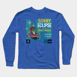 Sonny Eclipse and his Space Angels Long Sleeve T-Shirt