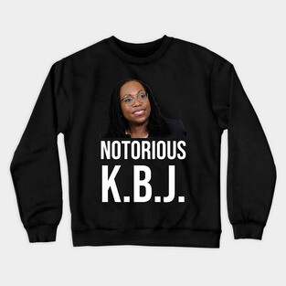 Ketanji Brown Jackson - Notorious KBJ Crewneck Sweatshirt