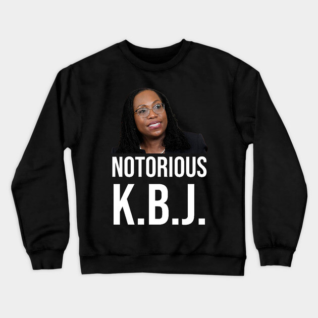 Ketanji Brown Jackson - Notorious KBJ Crewneck Sweatshirt by UrbanLifeApparel