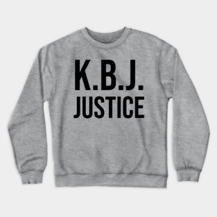 Ketanji Brown Jackson - KBJ Justice Crewneck Sweatshirt
