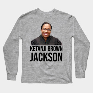 Ketanji Brown Jackson Long Sleeve T-Shirt