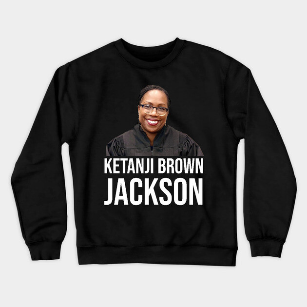 Ketanji Brown Jackson Crewneck Sweatshirt by UrbanLifeApparel