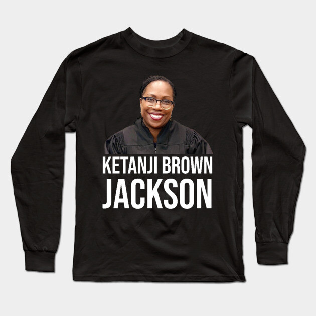 Ketanji Brown Jackson Long Sleeve T-Shirt by UrbanLifeApparel
