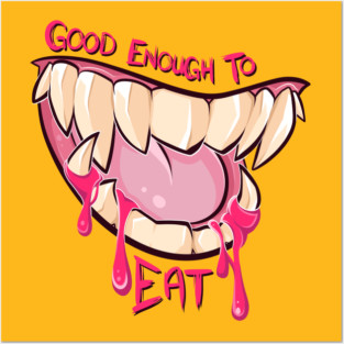 Good Enough to Eat Posters and Art