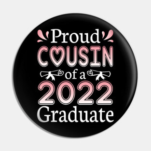 Proud Cousin Of A 2022 Graduate Senior Class Of School Day Pin