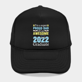 I'm A Super Proud Dad Of An Awesome 2022 Graduate Senior Hat