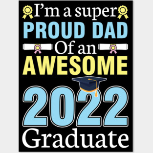 I'm A Super Proud Dad Of An Awesome 2022 Graduate Senior Posters and Art