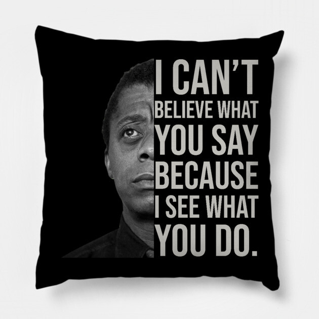James Baldwin, I can’t believe what you say because I see what you do, Black History Pillow by UrbanLifeApparel