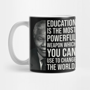 Education is the most powerful weapon which you can use to change the world. - Nelson Mandela Mug