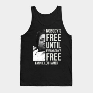 Nobody's Free Until Everybody's Free | Fannie Lou Hamer | Black Woman | Civil Rights Tank Top