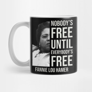 Nobody's Free Until Everybody's Free | Fannie Lou Hamer | Black Woman | Civil Rights Mug